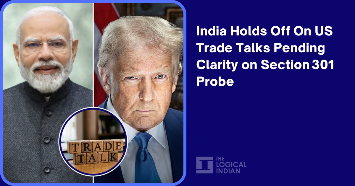 India Holds Off On US Trade Talks Pending Clarity on Section 301 Probe