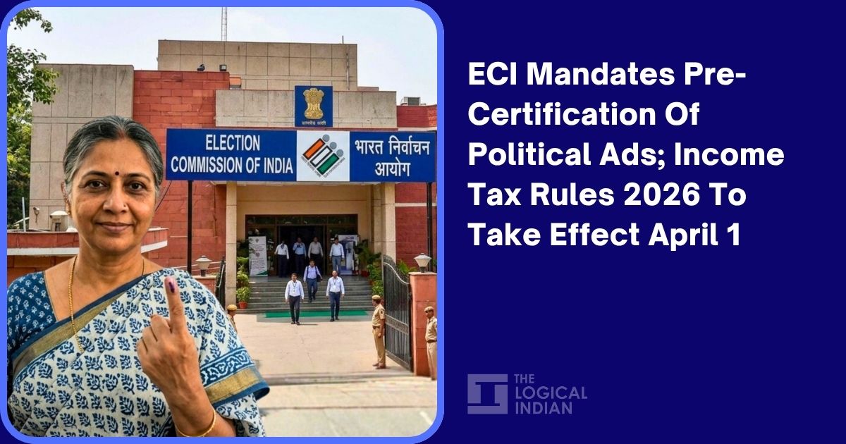 ECI Mandates Pre-Certification Of Political Ads; Income Tax Rules 2026 To Take Effect April 1