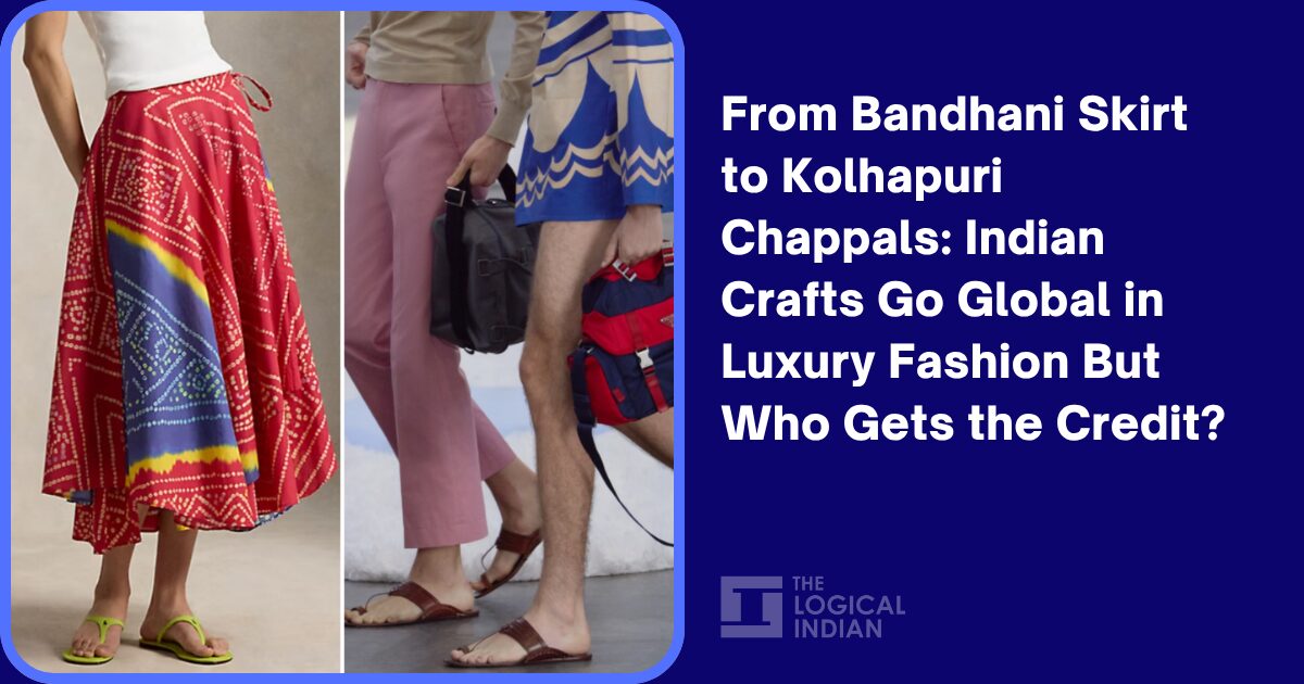From Bandhani Skirt to Kolhapuri Chappals: Indian Crafts Go Global in Luxury Fashion But Who Gets the Credit?