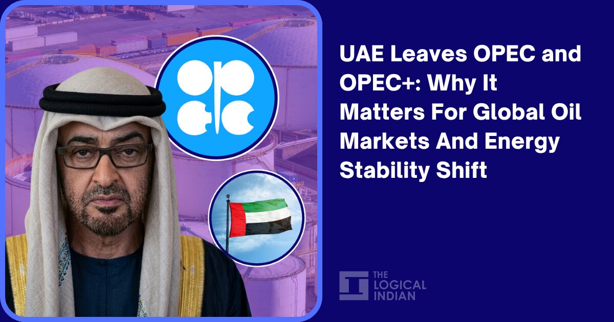 UAE Leaves OPEC and OPEC+: Why It Matters For Global Oil Markets And ...