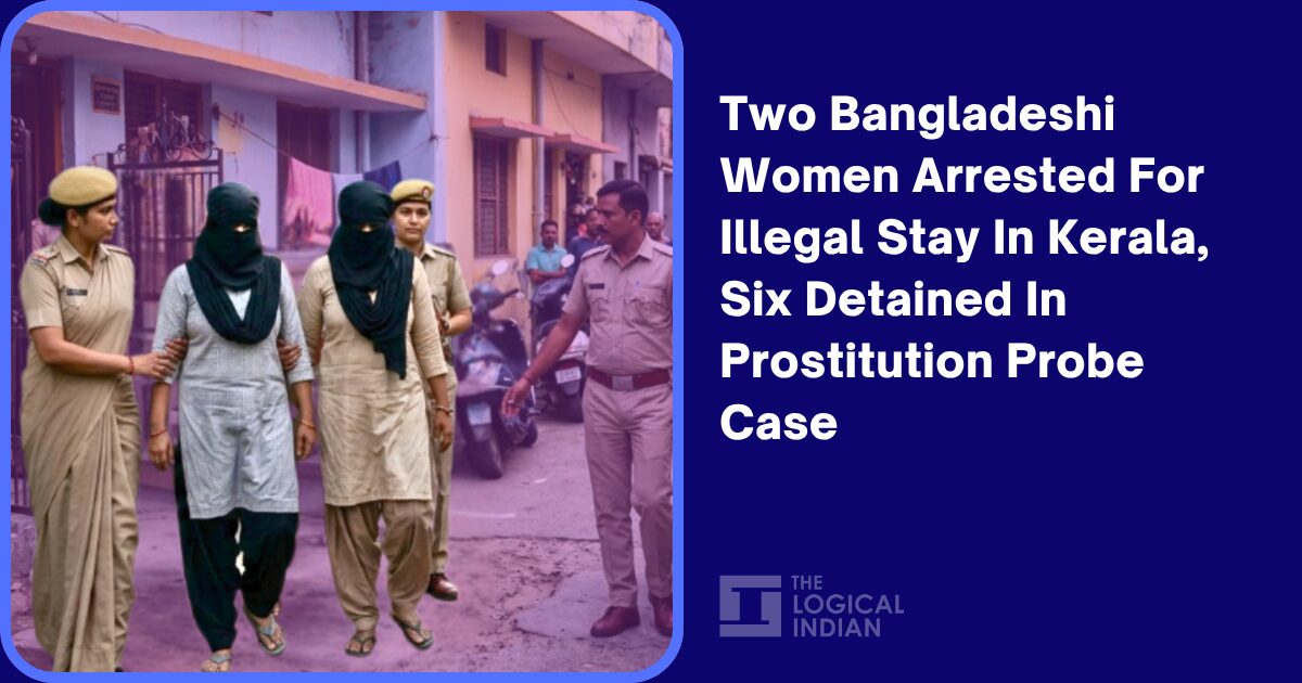 Two Bangladeshi Women Arrested For Illegal Stay In Kerala, Six Detained ...