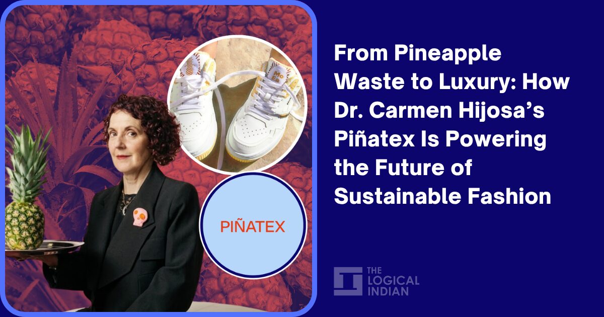 From Pineapple Waste to Luxury: How Dr. Carmen Hijosa’s Piñatex Is ...