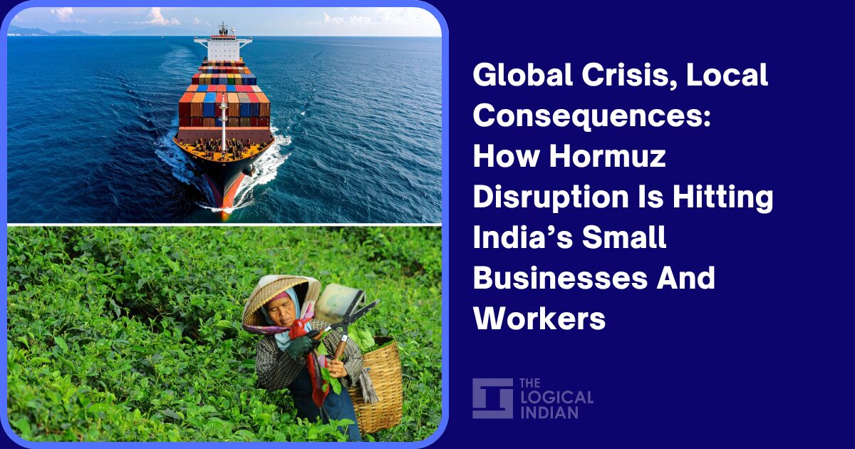 Global Crisis, Local Consequences: How Hormuz Disruption Is Hitting India’s Small Businesses And Workers