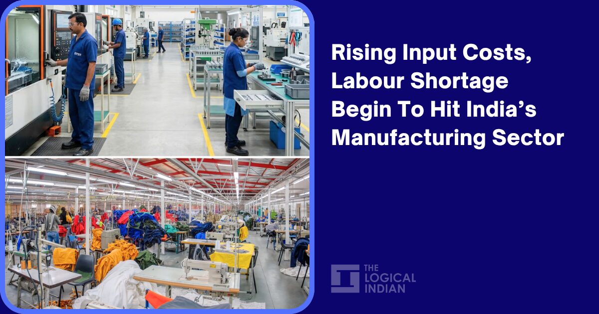 Rising Input Costs, Labour Shortage Begin To Hit India’s Manufacturing Sector