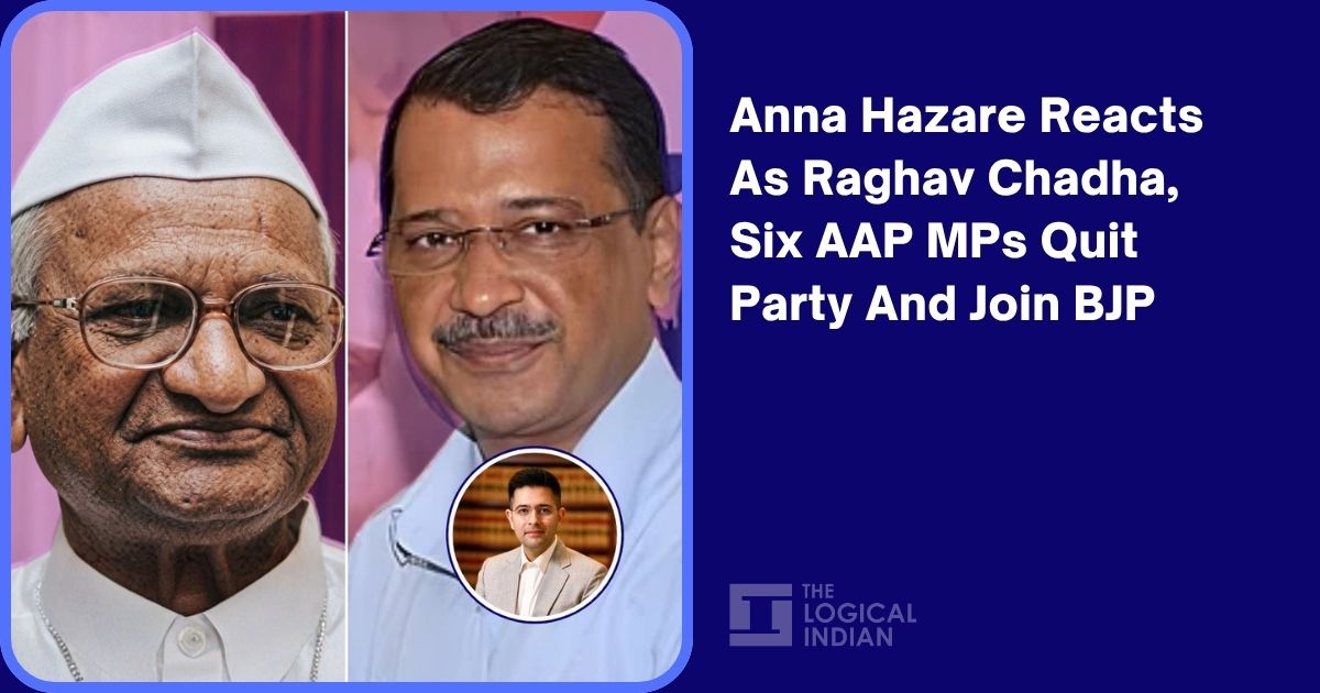 Anna Hazare Reacts As Raghav Chadha, Six AAP MPs Quit Party And Join ...