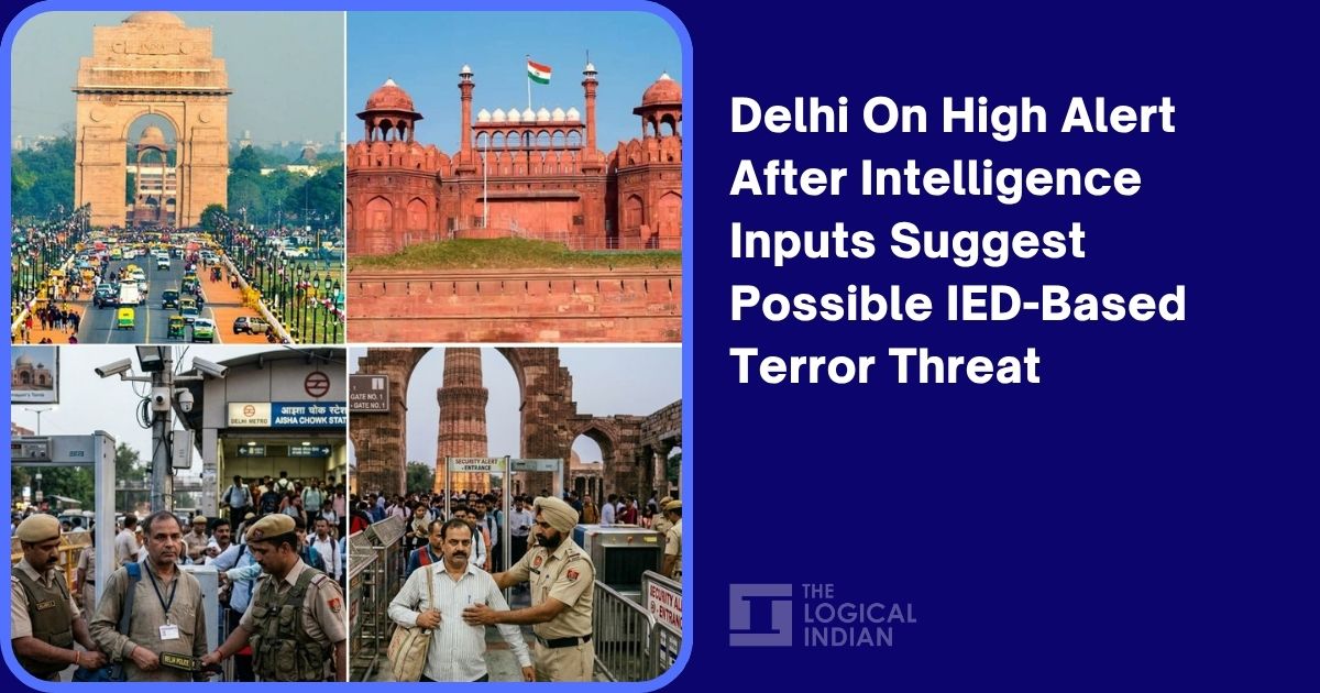 Delhi On High Alert After Intelligence Inputs Suggest Possible IED-Based Terror Threat