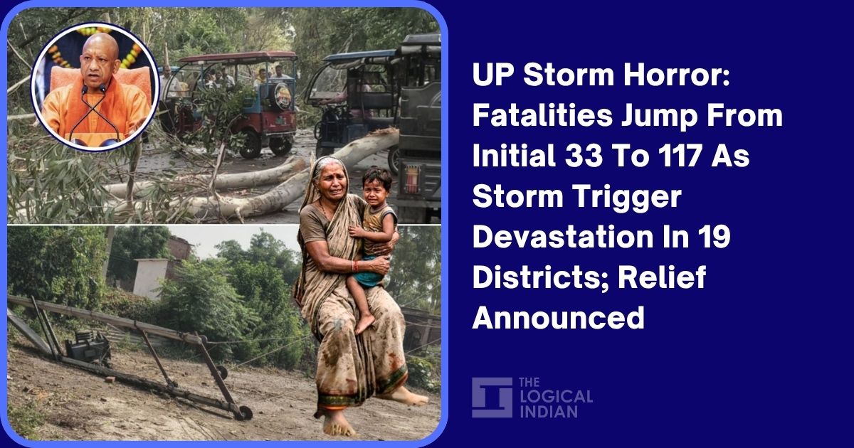 UP Storm Horror: Fatalities Jump From Initial 33 To 117 As Storm ...
