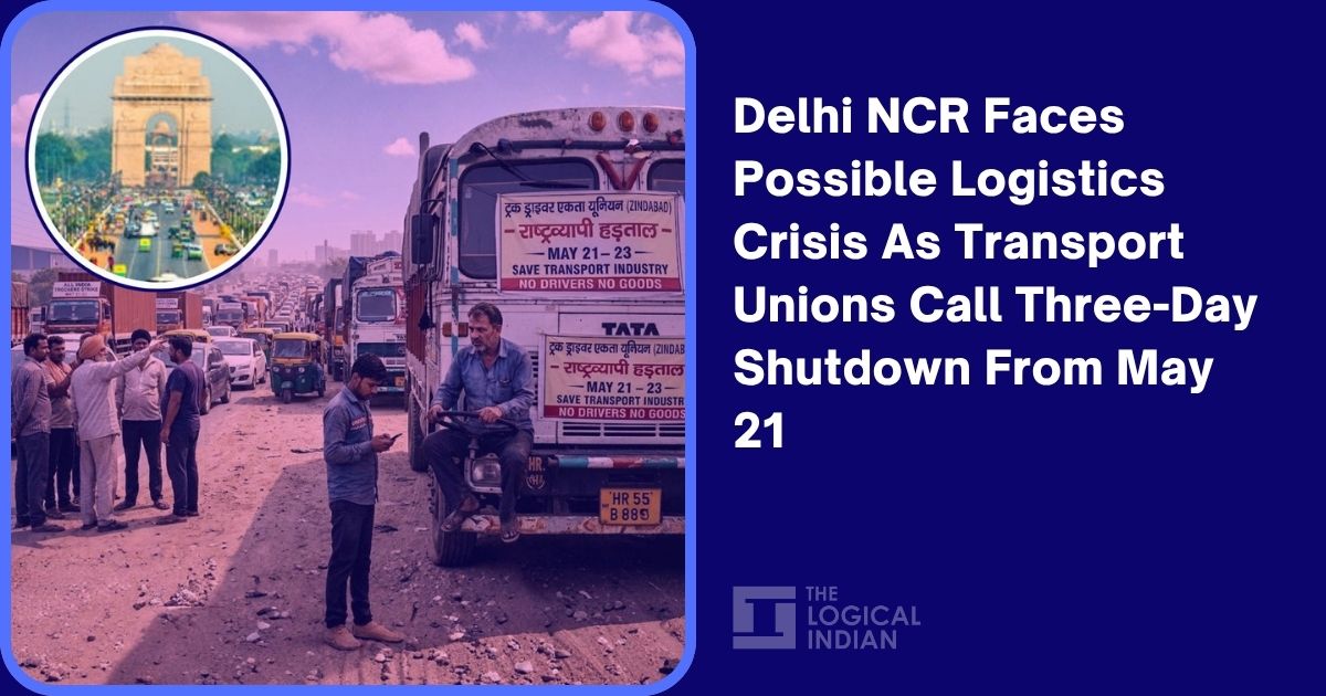 Delhi NCR Faces Possible Logistics Crisis As Transport Unions Call Three-Day Shutdown From May 21