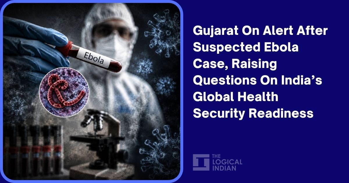 Gujarat On Alert After Suspected Ebola Case, Raising Questions On India’s Global Health Security Readiness
