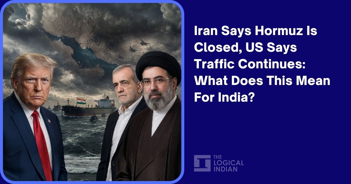 Iran Says Hormuz Is Closed, US Says Traffic Continues: What Does This Mean For India?