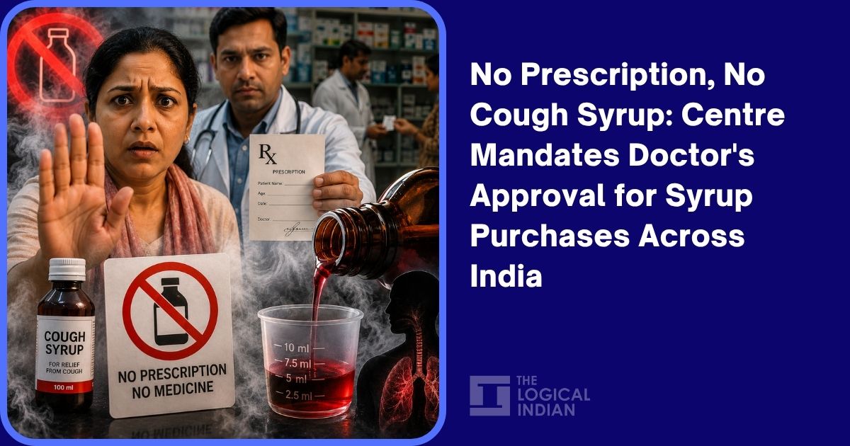 No Prescription, No Cough Syrup: Centre Mandates Doctor's Approval for ...