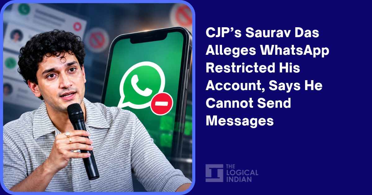 CJP’s Saurav Das Alleges WhatsApp Restricted His Account, Says He Cannot Send Messages